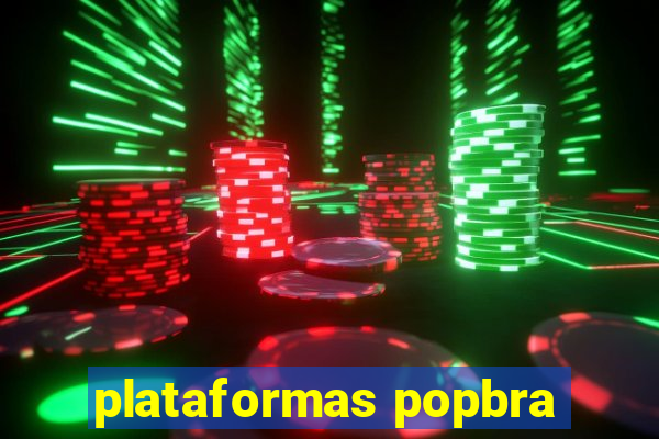 plataformas popbra